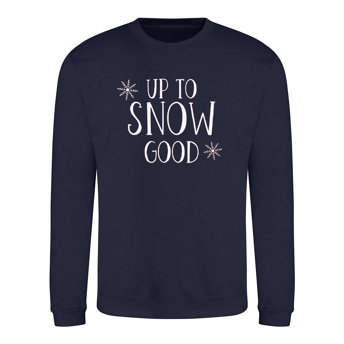 Up To Snow Good Sweatshirt